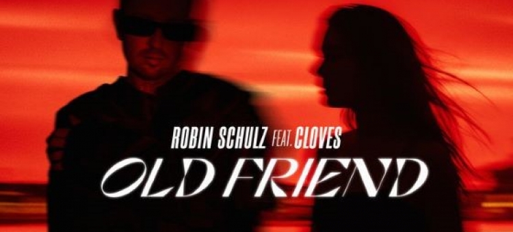 Robin Schulz, CLOVES - Old Friend