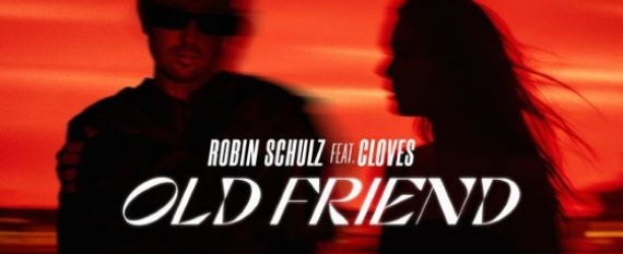 Robin Schulz, CLOVES - Old Friend